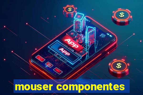 mouser componentes